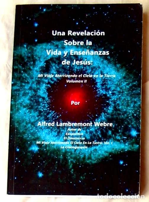 Libros de segunda mano: UNA REVELACI&Oacute;N SOBRE LA VIDA Y ENSE&Ntilde;ANZAS DE JESUS - ALFRED LAMBREMONT 2013 - VER INDICE