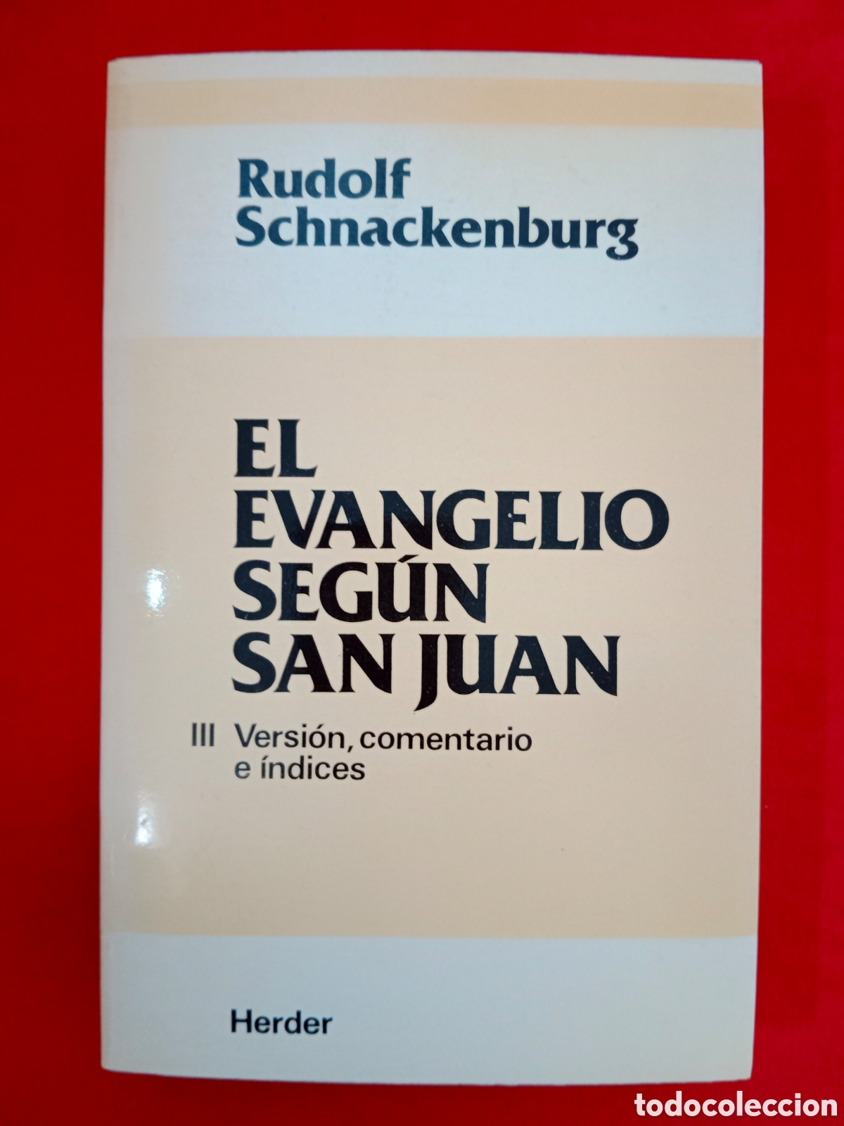Livres d'occasion: RUDOLF SCHNACKENBURG, EL EVANGELIO SEG&Uacute;N SAN JUAN III , HERDER, PRIMERA EDICI&Oacute;N