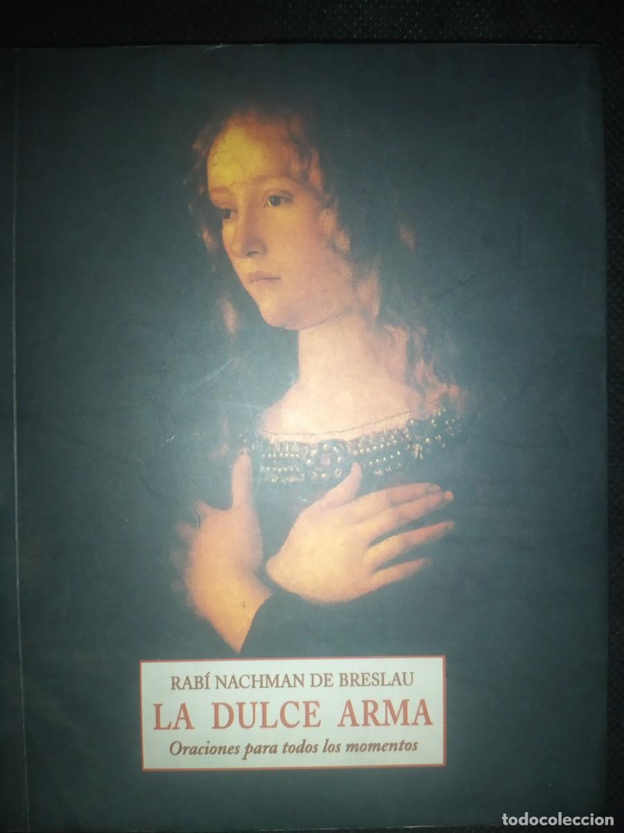 Libros de segunda mano: LA DULCE ARMA - ORACIONES PARA TODOS LOS MOMENTOS .RABI NACHMAN DE BRESLAU
