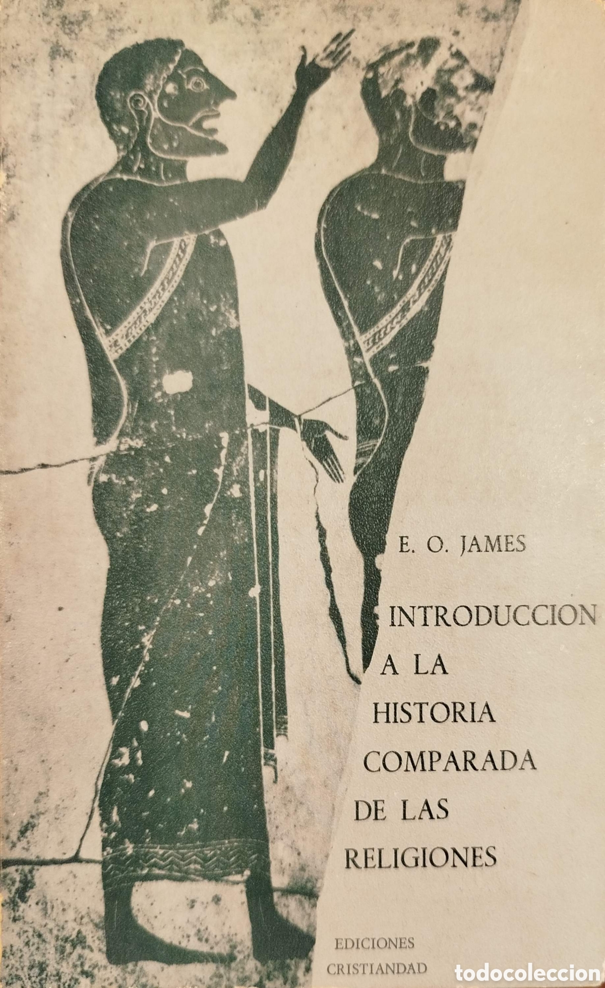 Libros de segunda mano: Introducci&oacute;n a la historia comparada de las religiones.E.O.James.Ediciones Cristiandad.1&ordf;ed.1973.