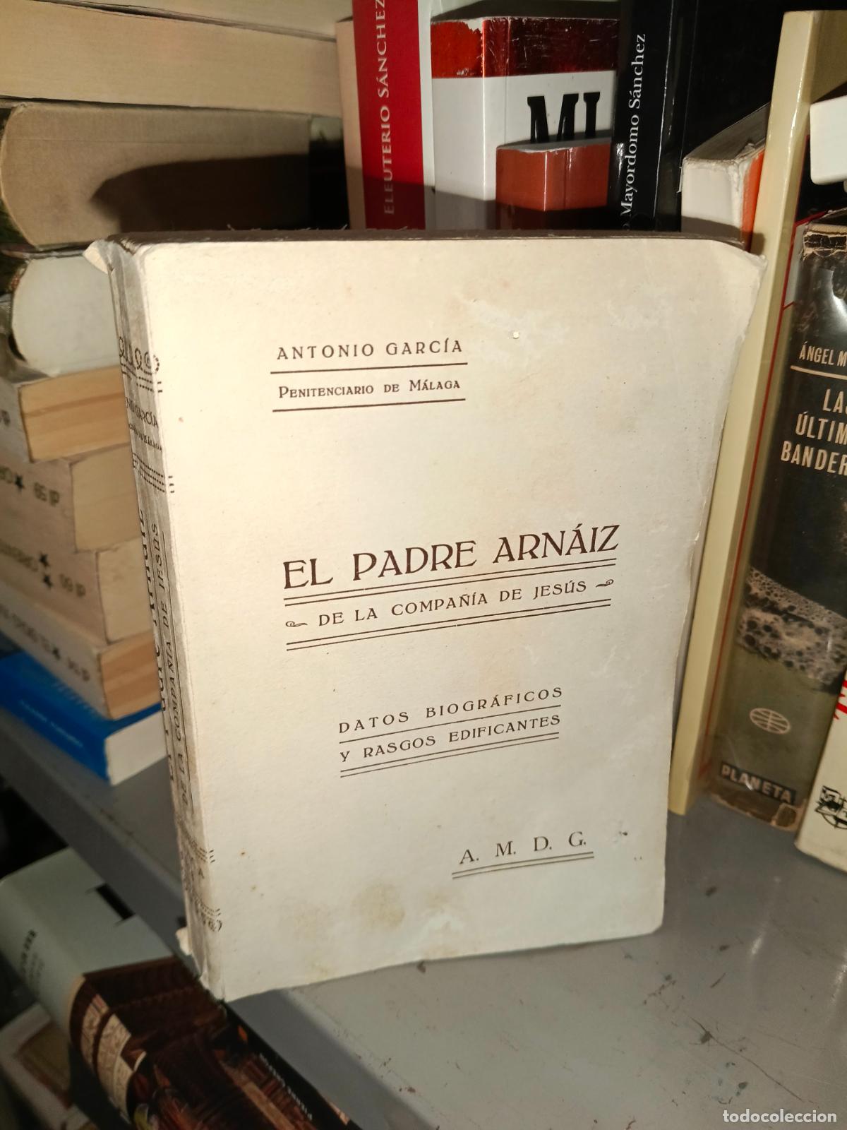 Libros de segunda mano: El Padre Arnaiz de la Compa&ntilde;ia de Jesus . Datos biograficos y rasgos edificantes - Antonio Garcia