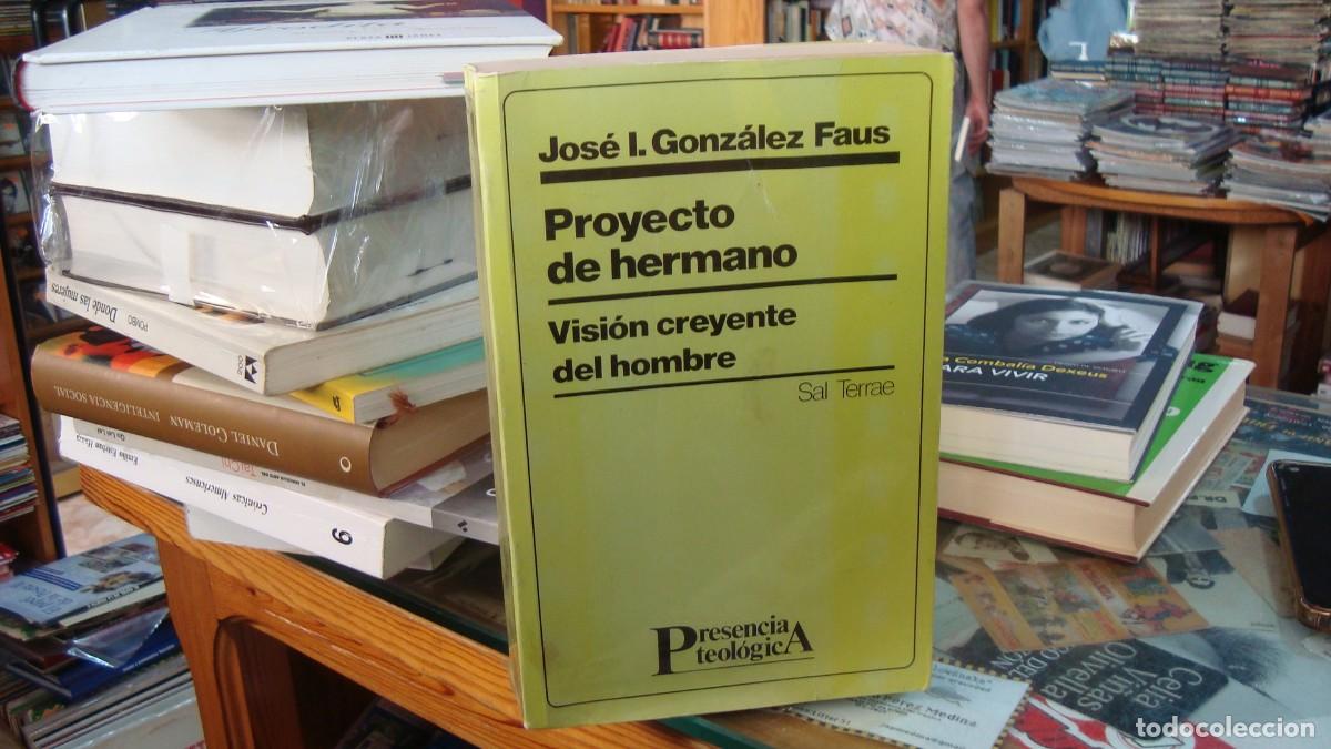 Libros de segunda mano: PROYECTO DE HERMANO, VISI&Oacute;N CREYENTE DEL HOMBRE. JOS&Eacute; I. GONZ&Aacute;LEZ FAUS. EDITORIAL SAL TERRAE 1987