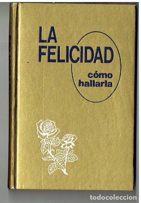 Libros de segunda mano: LA FELICIDAD, C&Oacute;MO HALLARLA. 1980.(ST/SL5.1)