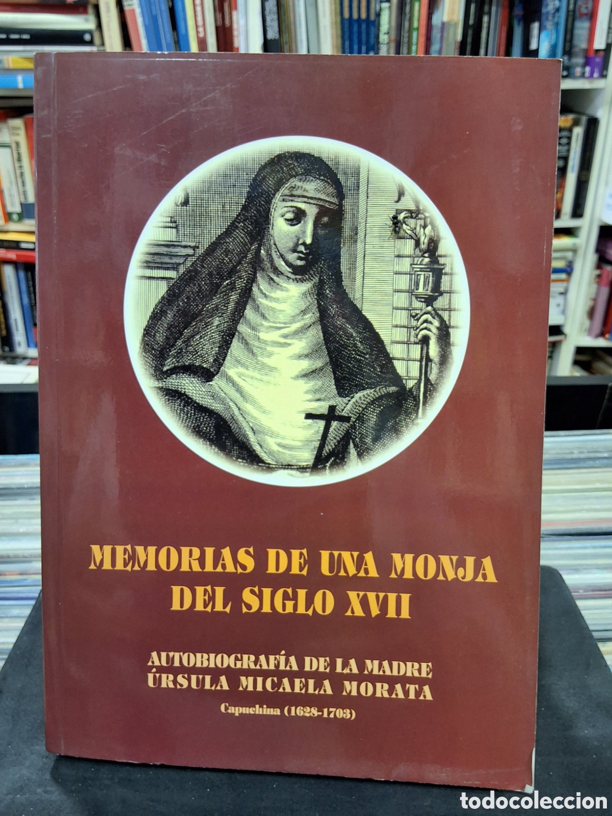 Libros de segunda mano: MEMORIAS DE UNA MONJA DEL SIGLO XVII - AUTOBIOGRAF&Iacute;A DE LA MADRE URSULA MICAELA MORATA - CAPUCHINA