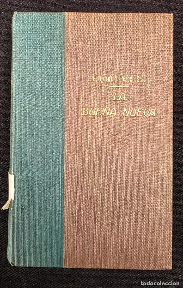 Libros de segunda mano: L.267 La Buena Nueva El Evangelio Contado por los Cl&aacute;sicos P. Quint&iacute;n P&eacute;rez S.J. 1928 Libro Antiguo