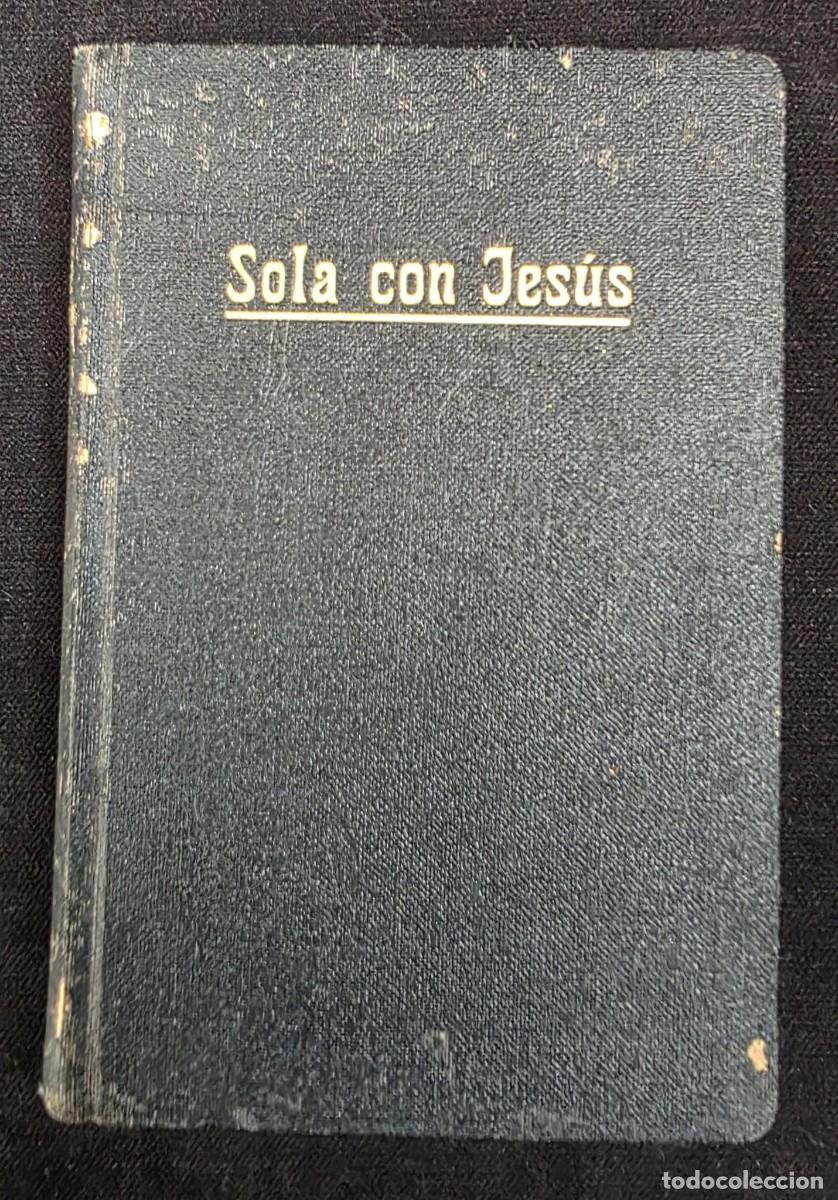 Libros de segunda mano: L.268 Sola con Jes&uacute;s 1945 Meditaciones Espirituales para Religiosas Libro Antiguo Devocional