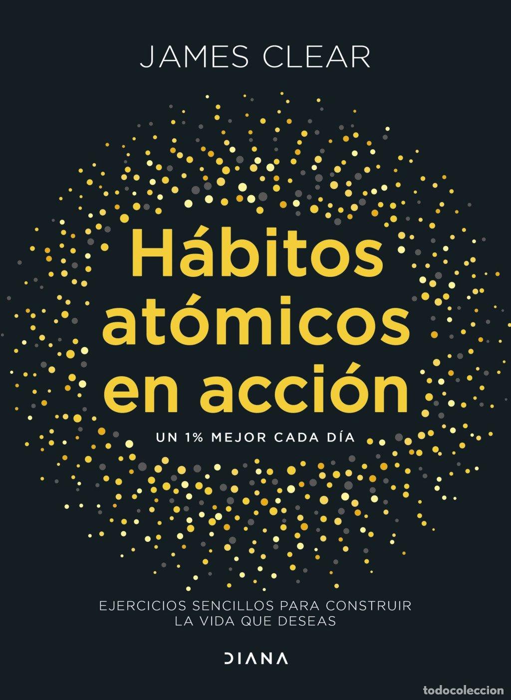 Libros de segunda mano: H&aacute;bitos At&oacute;micos en Acci&oacute;n: Ejercicios Sencillos para Construir la Vida Que Deseas - James Clear