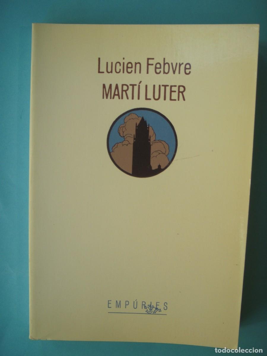 Libros de segunda mano: MARTI LUTER - LUCIEN FEBVRE - EDITORIAL EMPURIES, 1984 1&ordf; EDICIO (EN CATALA, BON ESTAT)