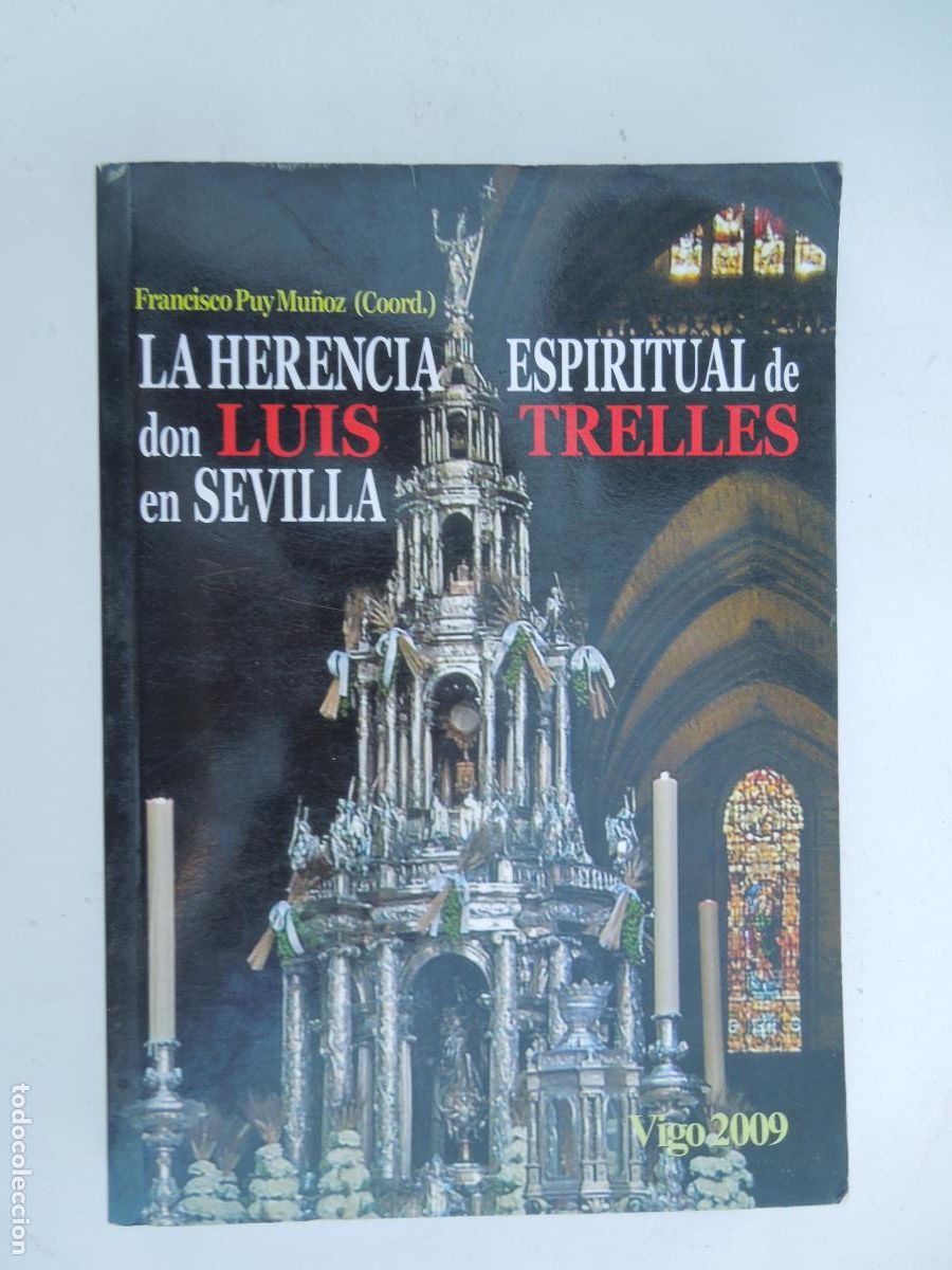 Libros de segunda mano: LA HERENCIA ESPIRITUAL DE DON LUIS TRELLES EN SEVILLA - FRANCISCO PUY MU&Ntilde;OZ - VIGO 2009.