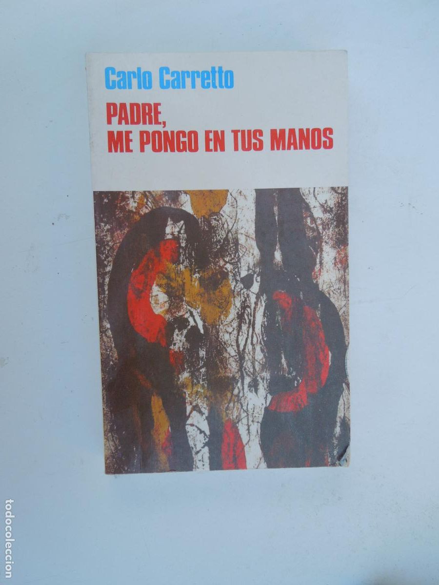Libros de segunda mano: PADRE, ME PONGO EN TUS MANOS - CARLO CARRETTO - EDICIONES PAULINAS 1989.