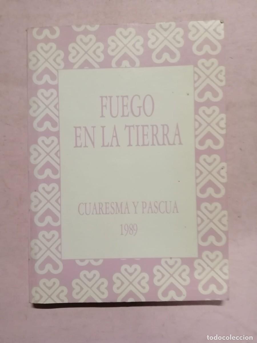 Libros de segunda mano: FUEGO EN LA TIERRA. CUARESMA Y PASCUA 1989