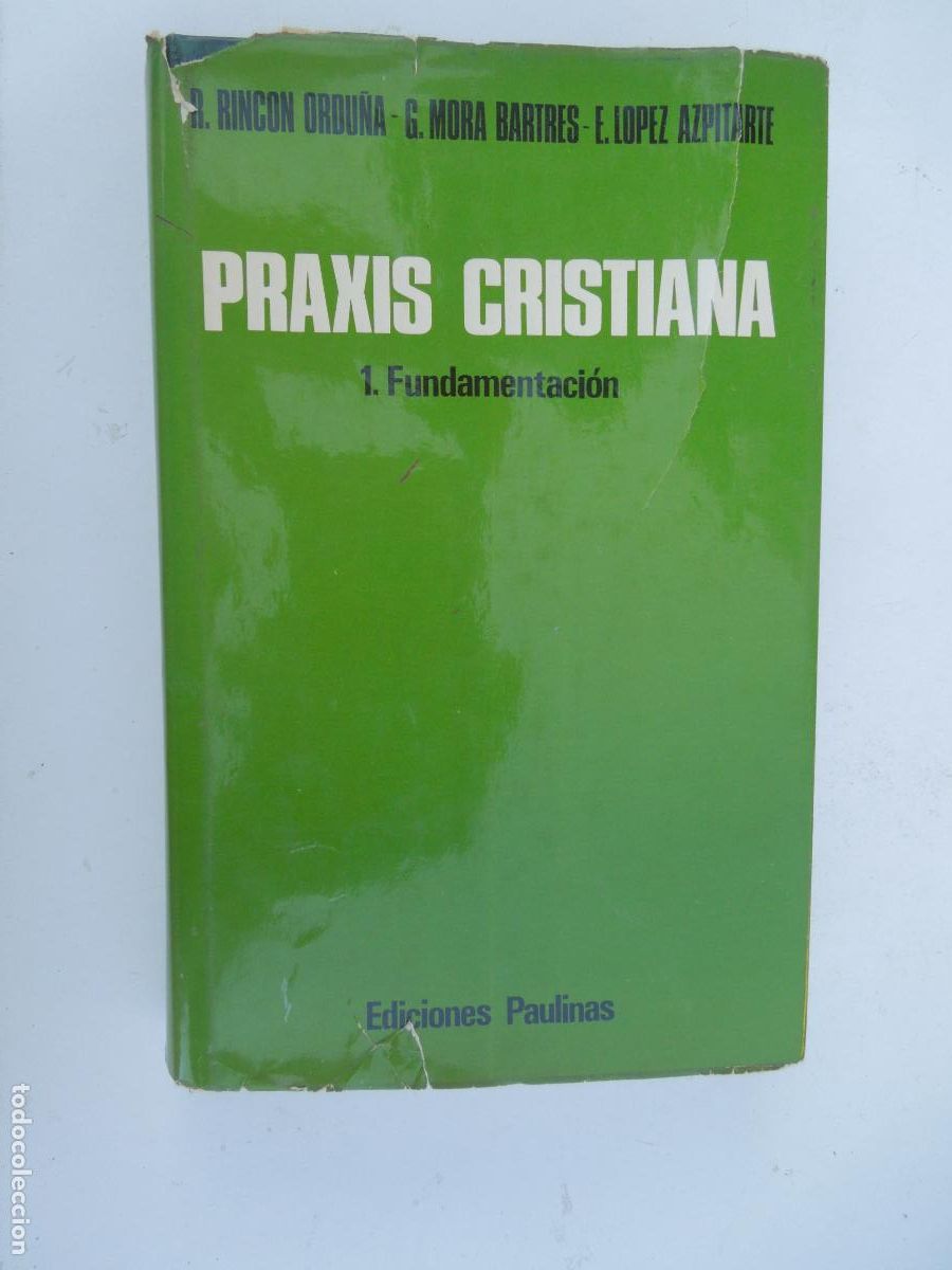 Libros de segunda mano: PRAXIS CRISTIANA - 1. FUNDAMENTACI&Oacute;N - RINC&Oacute;N, MORA Y L&Oacute;PEZ - EDICIONES PAULINAS 1980.