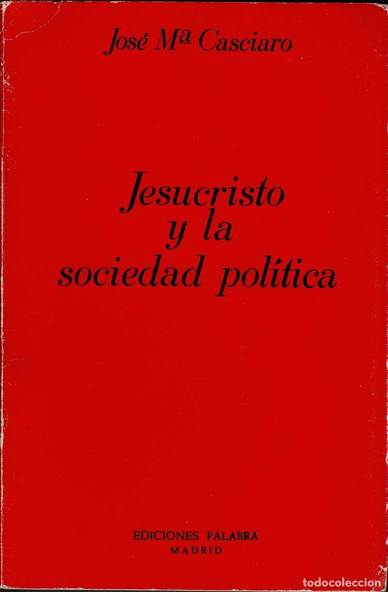 Libros de segunda mano: Jesucristo y la sociedad pol&iacute;tica - Jos&eacute; M&ordf; Casciaro