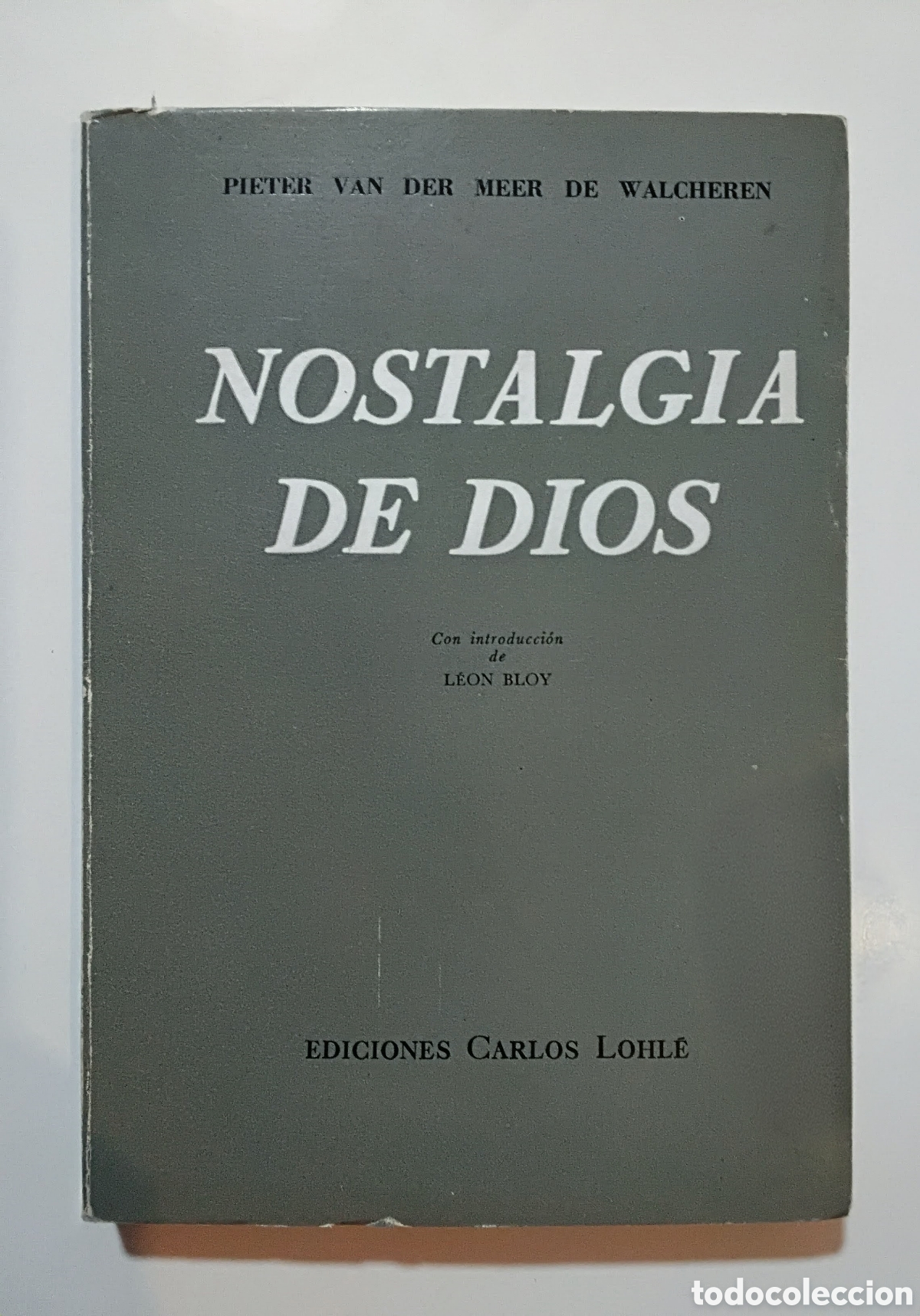 Libros de segunda mano: Pieter van der Meer de Walcheren &mdash; Nostalgia de Dios &mdash; Ediciones Carlos Lohl&eacute;, 1957