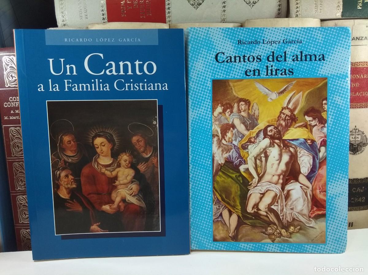 Libros de segunda mano: UN CANTO A LA FAMILIA CRISTIANA / CANTOS DEL ALMA EN LIRAS. Ricardo L&oacute;pez Garc&iacute;a. Albacete, 2006.