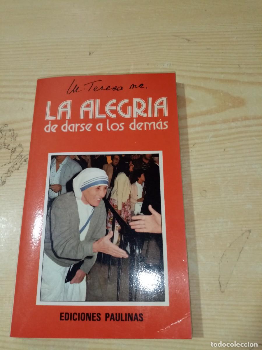 Libros de segunda mano: LA ALEGRIA DE DARSE A LOS DEMAS. MADRE TERESA.EST31B2