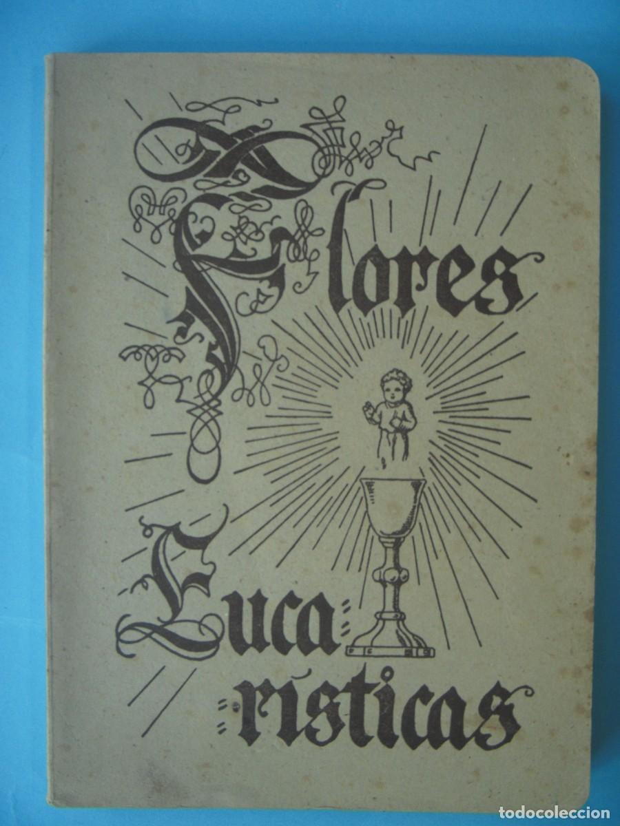 Libros de segunda mano: FLORES EUCARISTICAS - R.P. ZACARIAS DE LLORENS - EDITORIAL BALMES, 1943 (BUEN ESTADO)