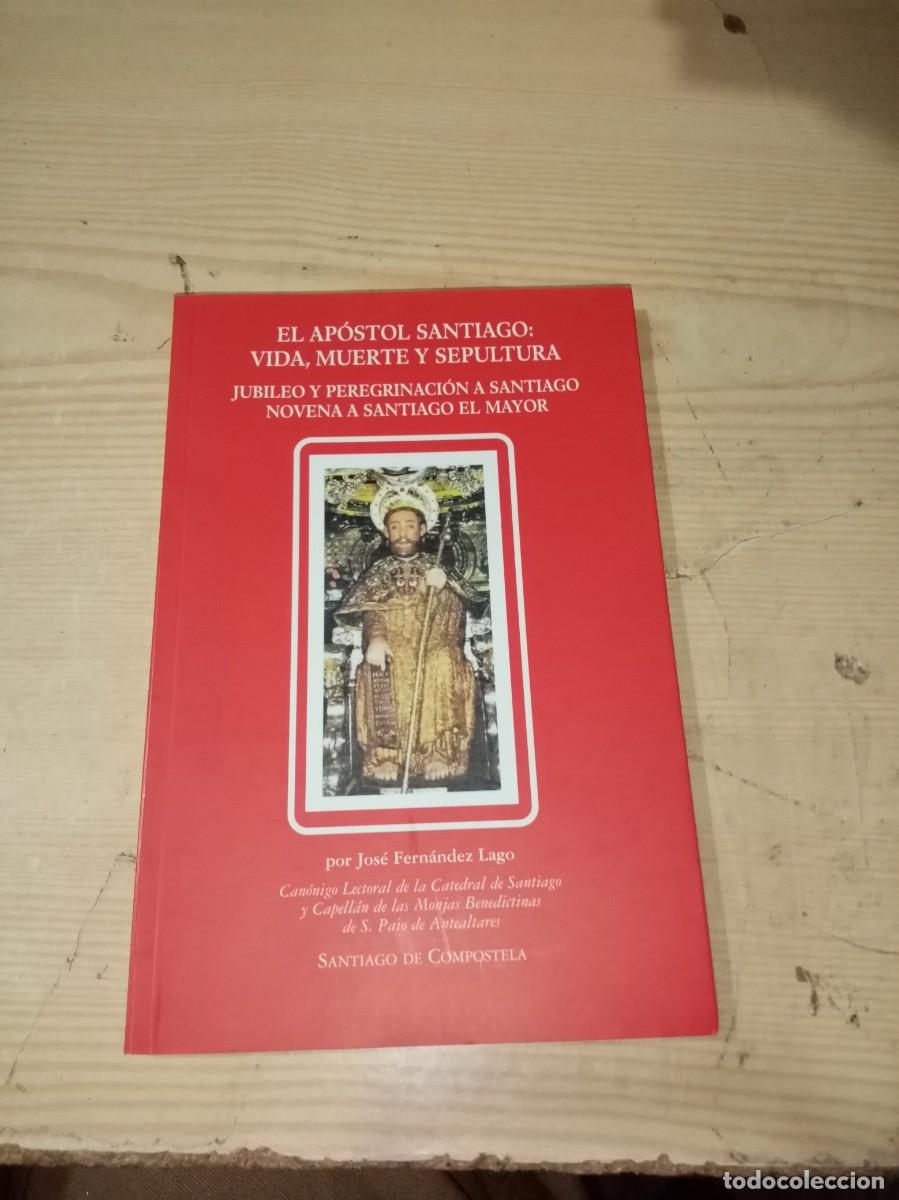 Libros de segunda mano: EL APOSTOL SANTIAGO. VIDA, MUERTE Y SEPULTURA. JOSE FERNANDEZ LAGO. C31L
