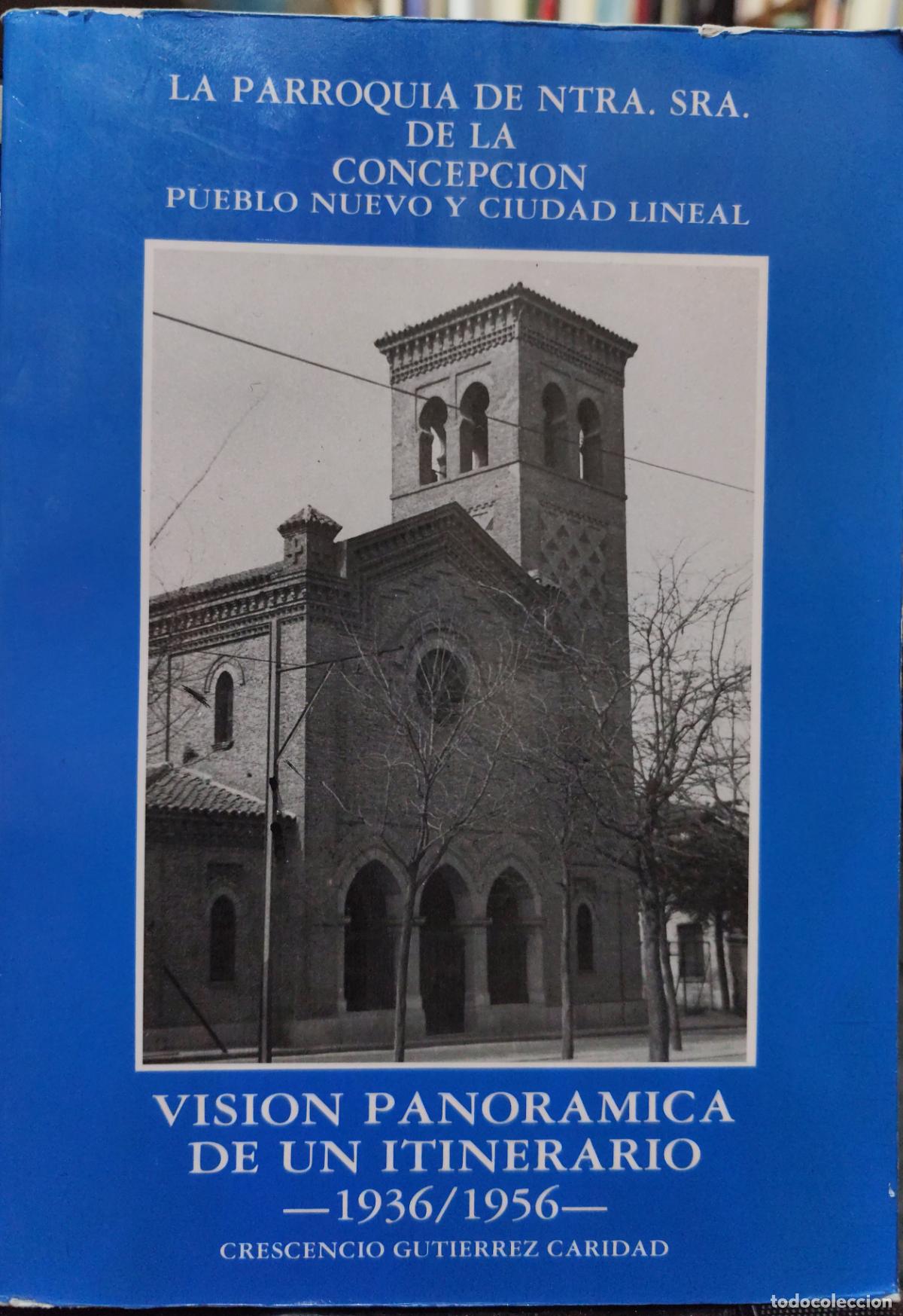Libros de segunda mano: LA PARROQUIA DE NUESTRA SE&Ntilde;ORA DE LA CONCEPCI&Oacute;N. PUEBLO NUEVO Y CIUDAD LINEAL 1936 / 1956