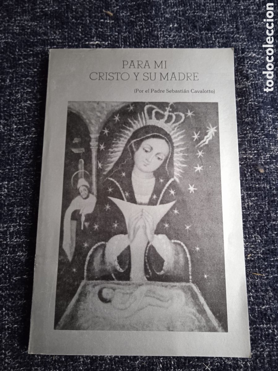 Libros de segunda mano: PARA MI CRISTO Y SU MADRE / PADRE SEBASTIAN CAVALOTTO