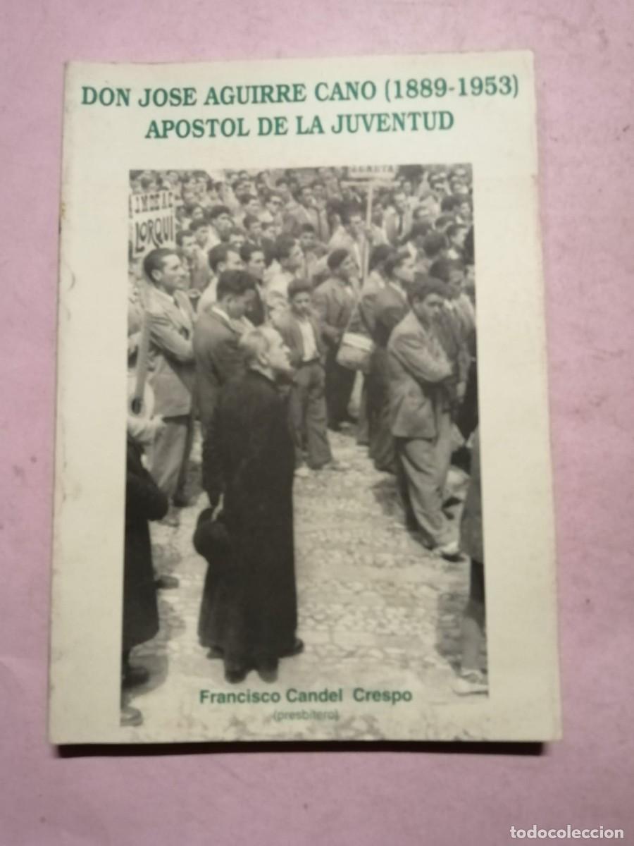 Libros de segunda mano: DON JOSE AGUIRRE CANO, 1899 - 1953. APOSTOL DE LA JUVENTUD
