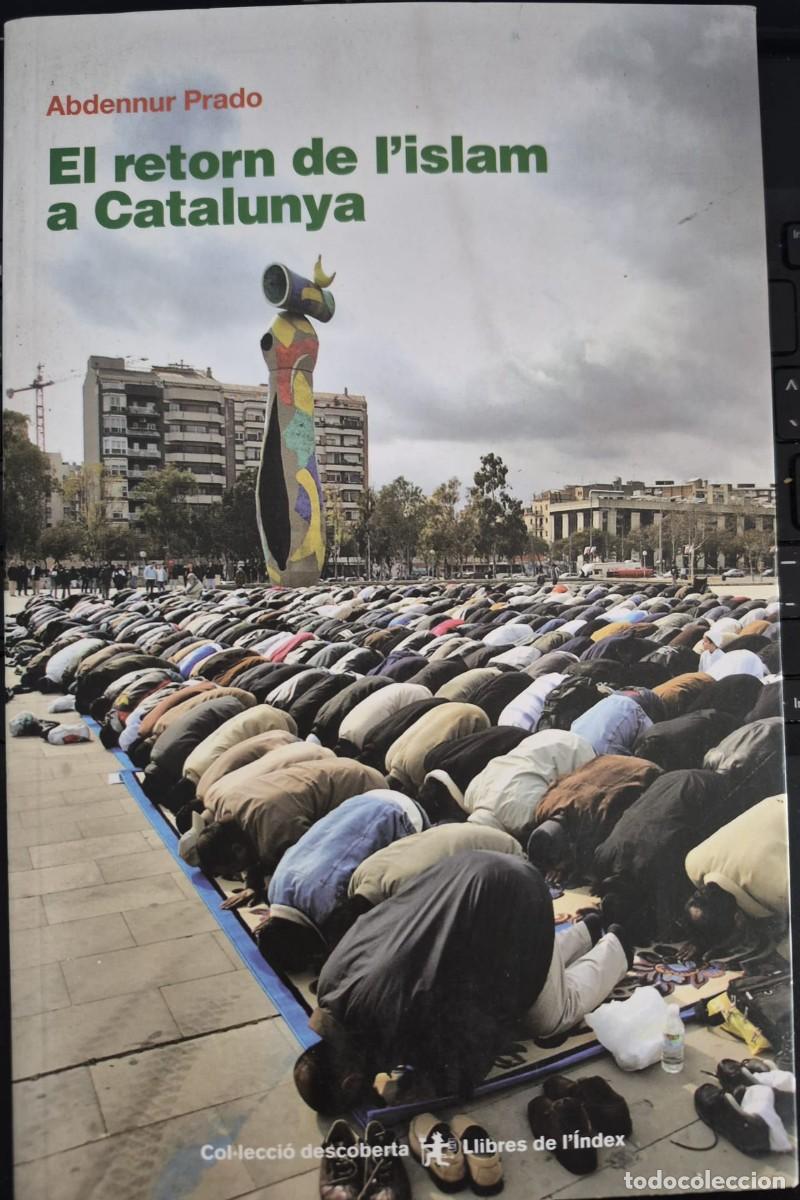 Libros de segunda mano: EL RETORN DE L'ISLAM A CATALUNYA - ABDENNUR PRADO (1a EDICI&Oacute;, CATAL&Agrave;)