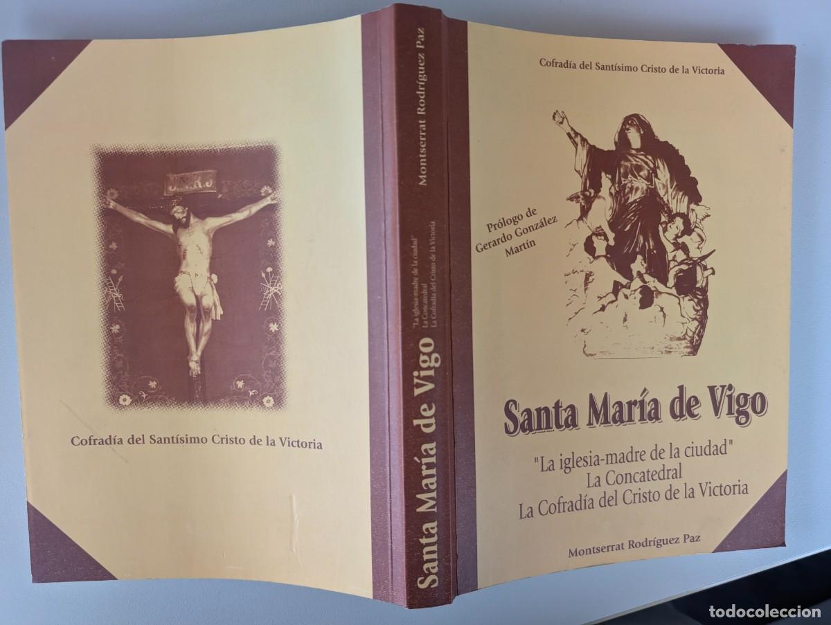 Libros de segunda mano: SANTA MARIA DE VIGO - LA IGLESIA MADRE DE VIGO, LA CONCATEDRAL - MONTSERRAT RODRIGUEZ PAZ