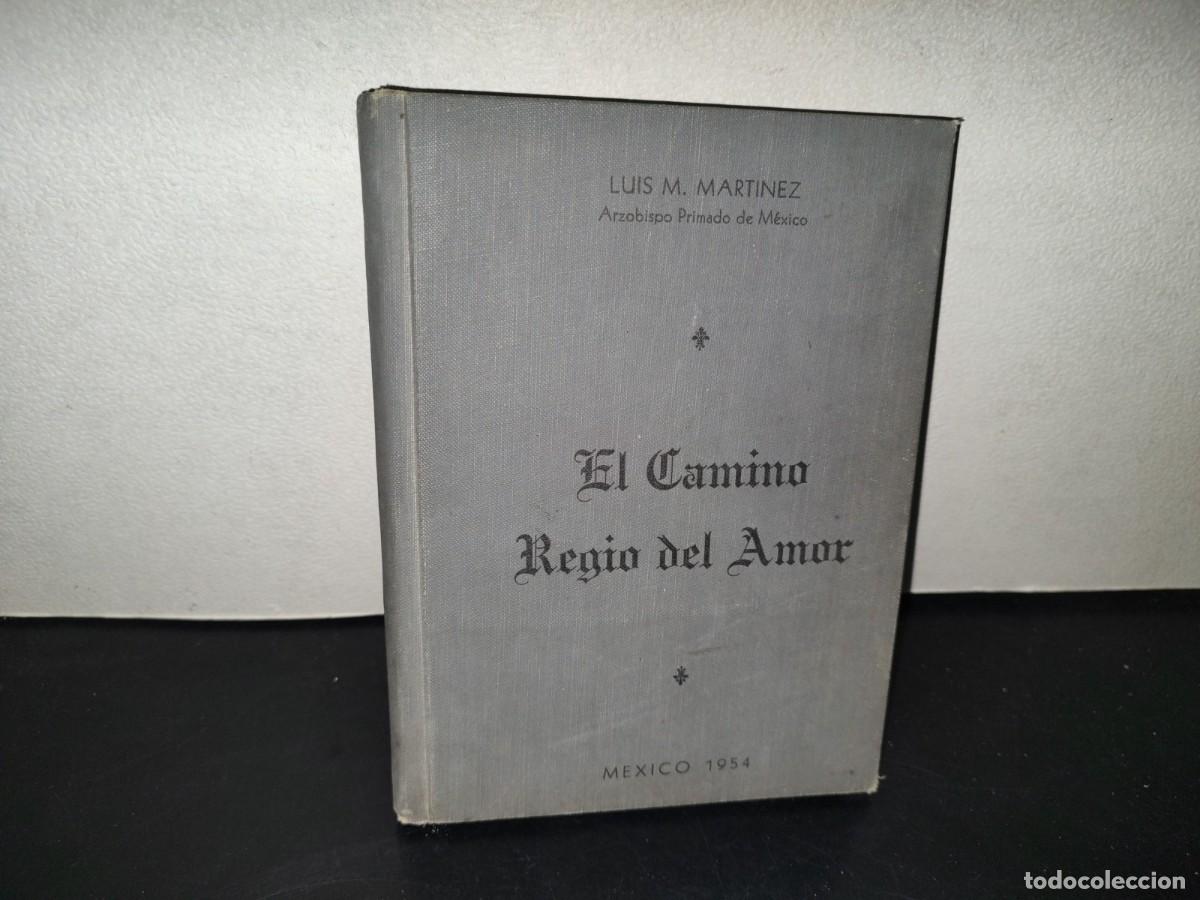 Libros de segunda mano: 216- El Camino Regio Del Amor. Luis M. Mart&iacute;nez, Arzobispo Primado De M&eacute;xico, Editorial La Cruz 1954