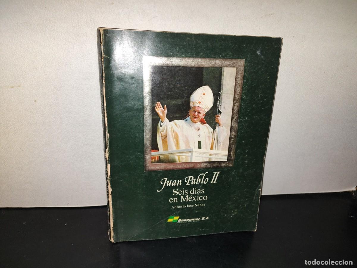 Libros de segunda mano: 216- Juan Pablo Ii. Seis D&iacute;as En M&eacute;xico - Antonio Isse N&uacute;&ntilde;ez - Bancomer, S. A. - 1A. Ed. 1979