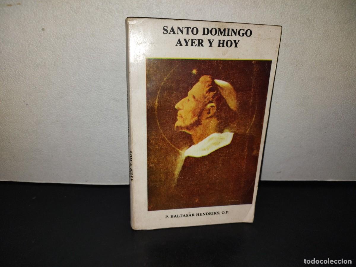 Libros de segunda mano: 216- Santo Domingo Ayer Y Hoy - P. Baltasar Hendriks O.P.