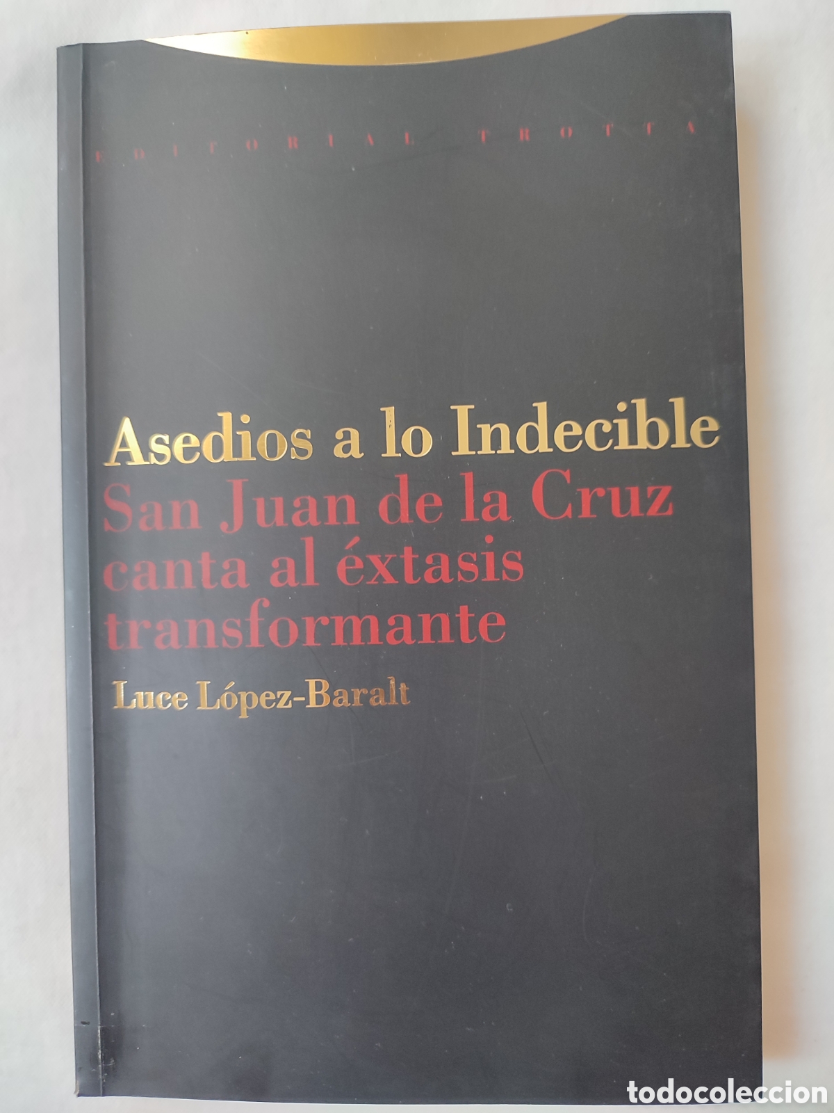Libros de segunda mano: Asedios a lo indecible San Juan de la Cruz canta el &eacute;xtasis transform mante luce L&oacute;pez baralt