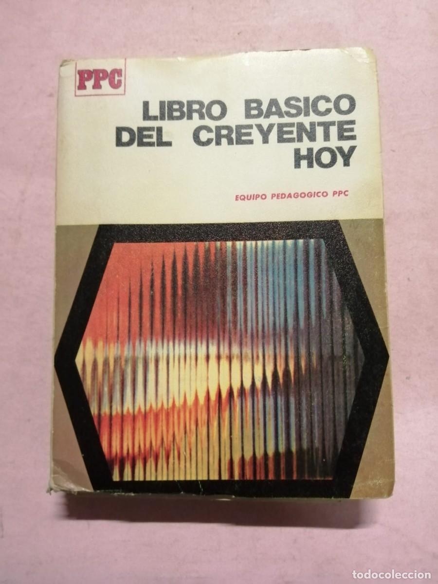Libros de segunda mano: LIBRO BASICO DEL CREYENTE HOY (EQUIPO PEDAGOGICO PPC)