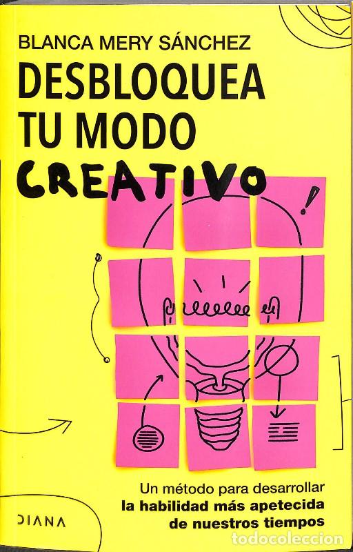 Libros de segunda mano: Desbloquea tu Modo Creativo: Un M&eacute;todo para desarrollar la habilidad m&aacute;s apetecida - Blanca Mey S&aacute;nc