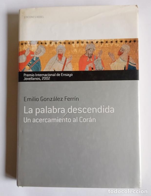 Libros de segunda mano: LA PALABRA DESCENDIDA - UN ACERCAMIENTO AL CORAN - EMILIO GONZALEZ FERRIN