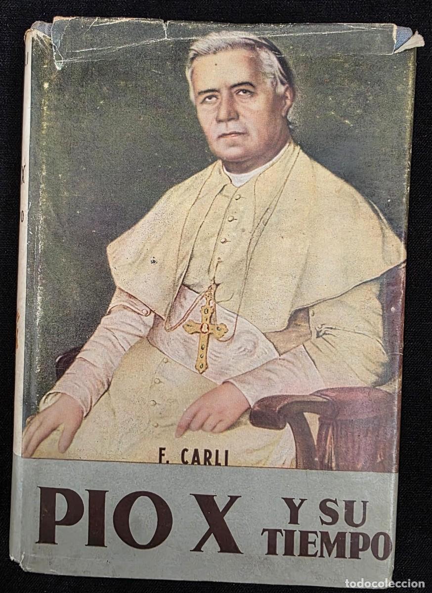 Libros de segunda mano: L.302 Libro antiguo &ldquo;P&iacute;o X y su tiempo&rdquo; Ferruccio de Carli biograf&iacute;a pont&iacute;fice edici&oacute;n 1943-1951