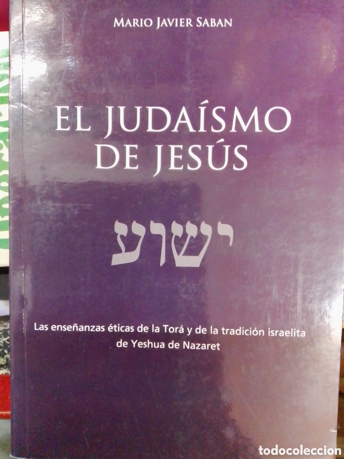 Libros de segunda mano: EL JUDAISMO DE JESUS. SABAN, MARIO JAVIER. GHIONE. 2008