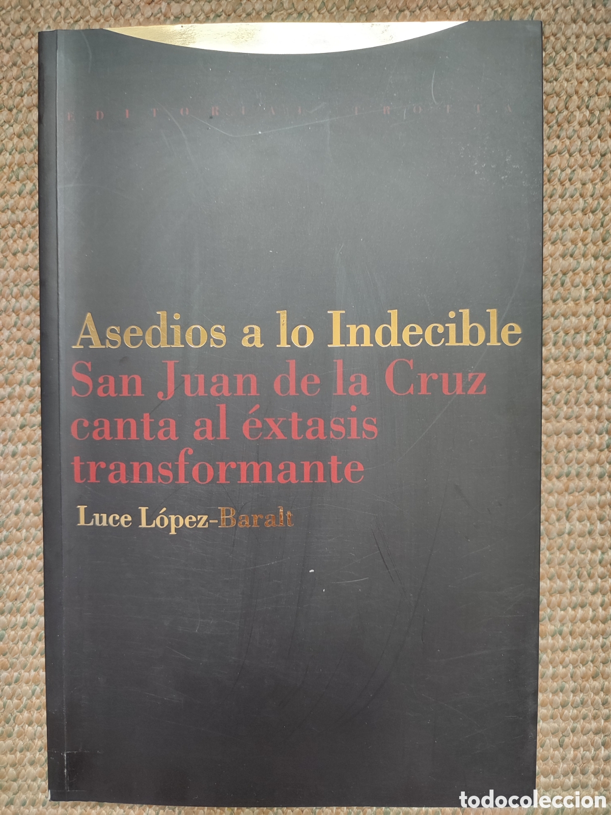 Libros de segunda mano: Asedios a lo indecible San Juan de la Cruz canta al &eacute;xtasis transformante luce L&oacute;pez-Baralt