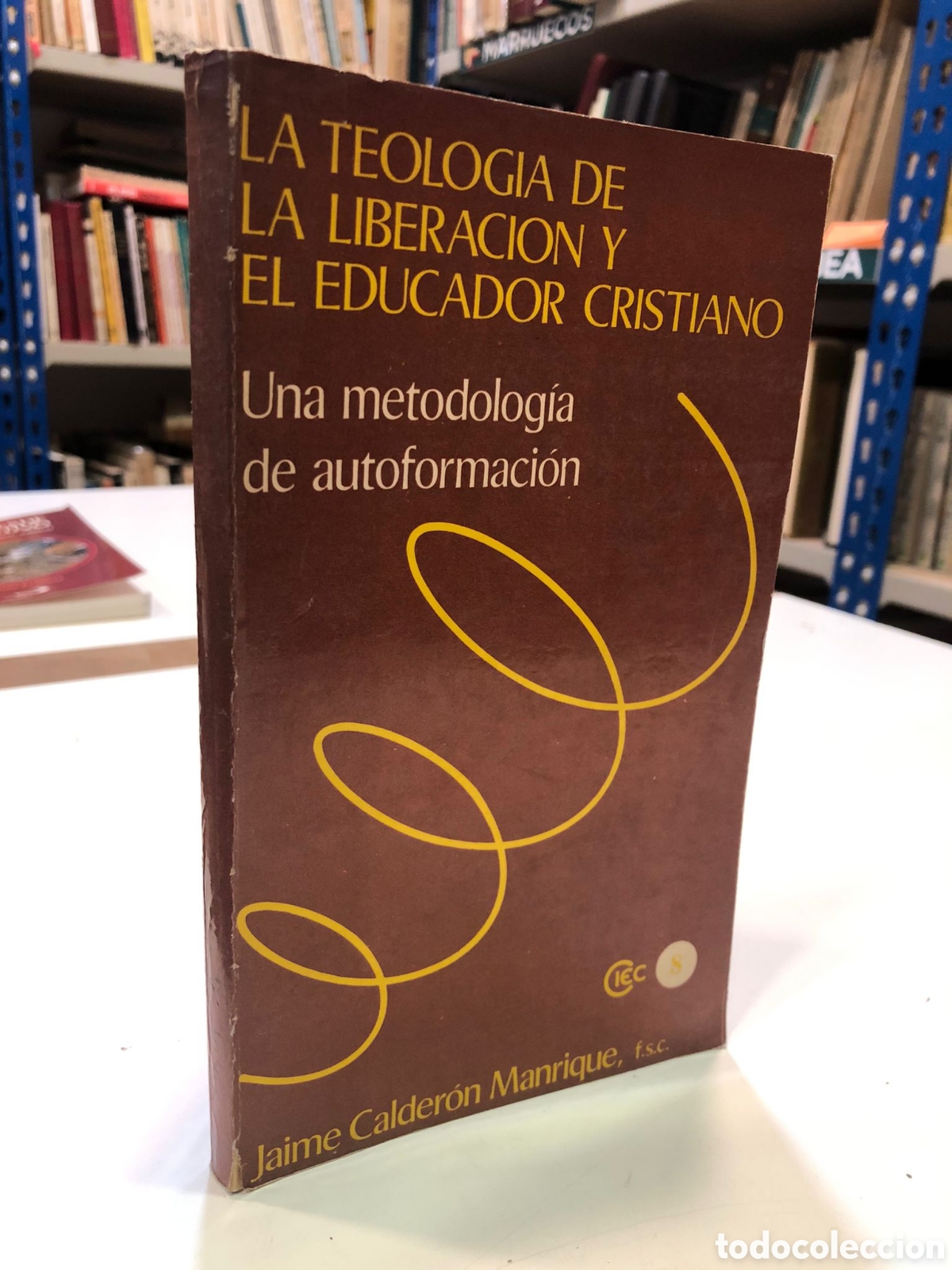Second hand books: La Teolog&iacute;a de la Liberaci&oacute;n y el educador cristiano. Una metodolog&iacute;a de autoformaci&oacute;n - J. Calder&oacute;n