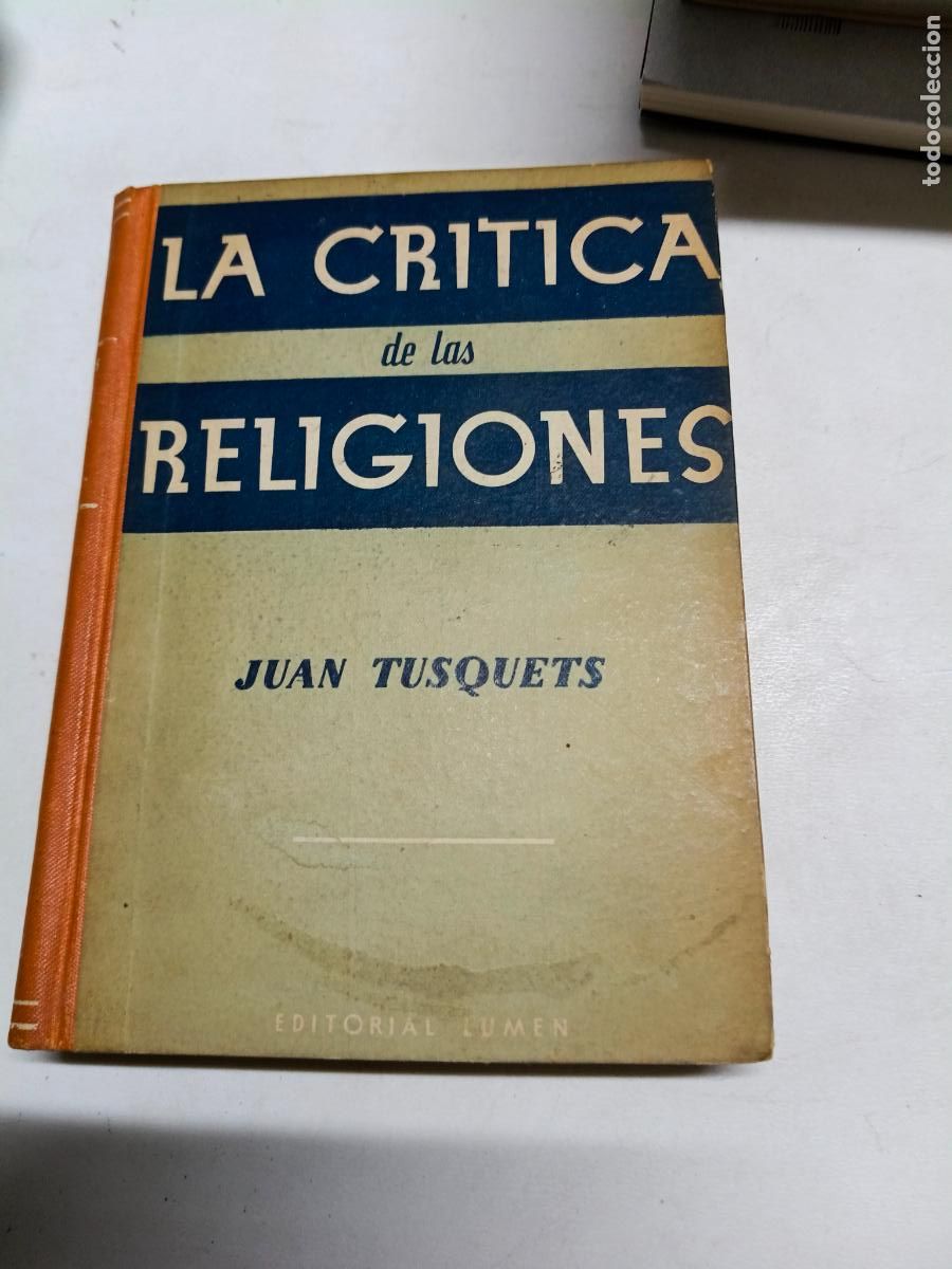 Libros de segunda mano: La Cr&iacute;tica de las Religiones. Juan Tusquets. Editorial Lumen Dedicado por el autor