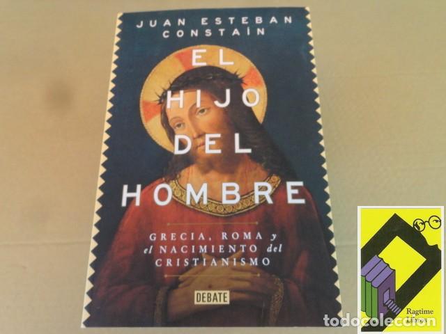 Libros de segunda mano: CONSTAIN, Juan Esteban: El hijo del hombre. Grecia,Roma y el nacimiento del Cristianismo