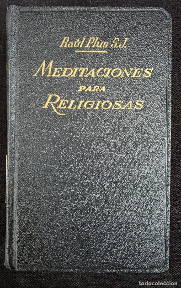 Libros de segunda mano: L.316 Libro religioso antiguo &ldquo;Meditaciones para Religiosas&rdquo; Ra&uacute;l Plus S.J. 1947 edici&oacute;n Barcelona