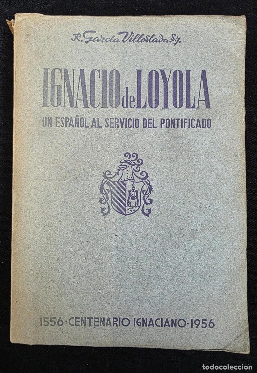Libros de segunda mano: L.321 Libro antiguo Ignacio de Loyola Centenario Ignaciano 1956 Garc&iacute;a Villoslada 25x18 cm
