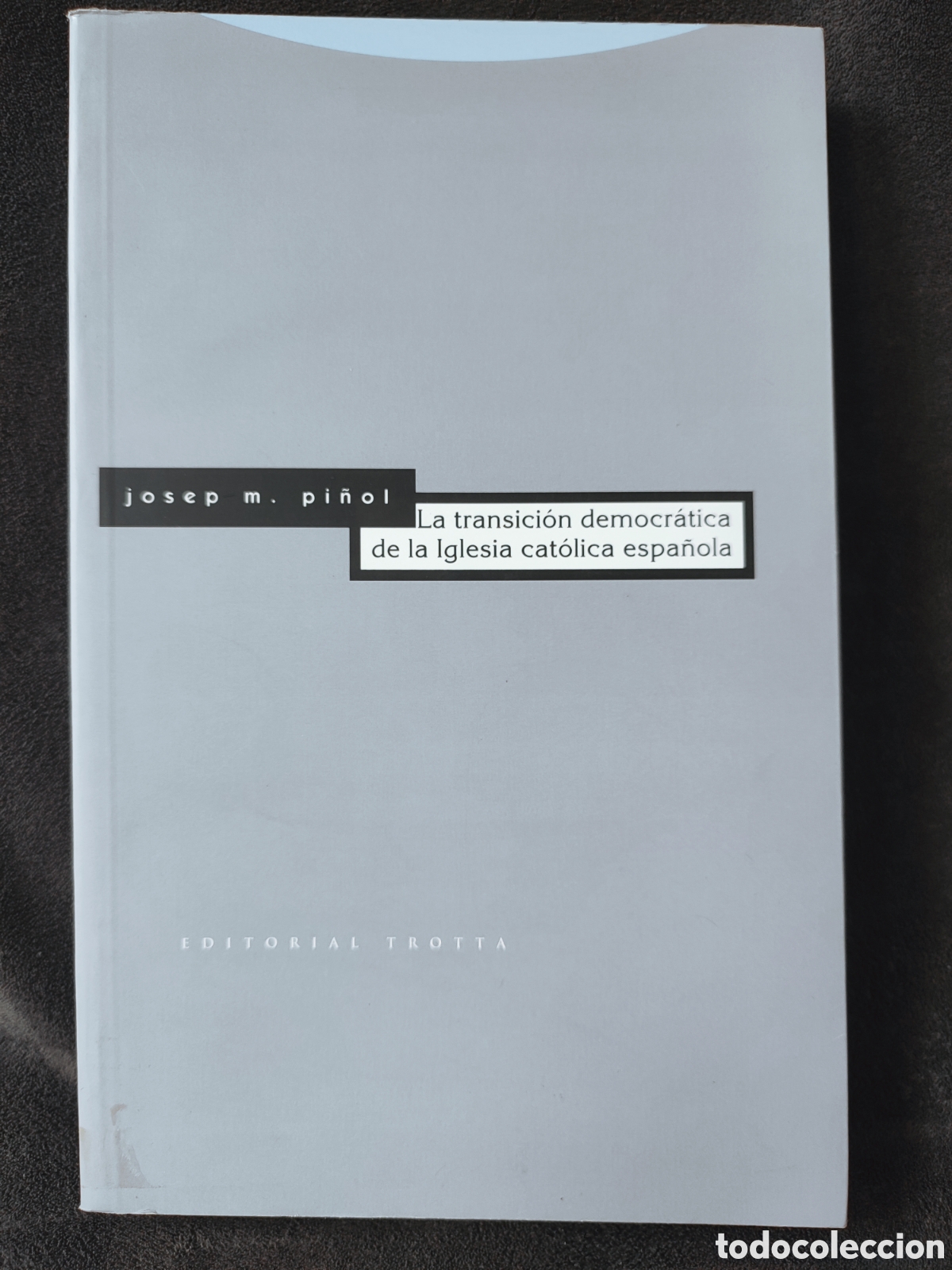 Libros de segunda mano: La transici&oacute;n democr&aacute;tica de la iglesia cat&oacute;lica espa&ntilde;ola Josep M. Pi&ntilde;ol