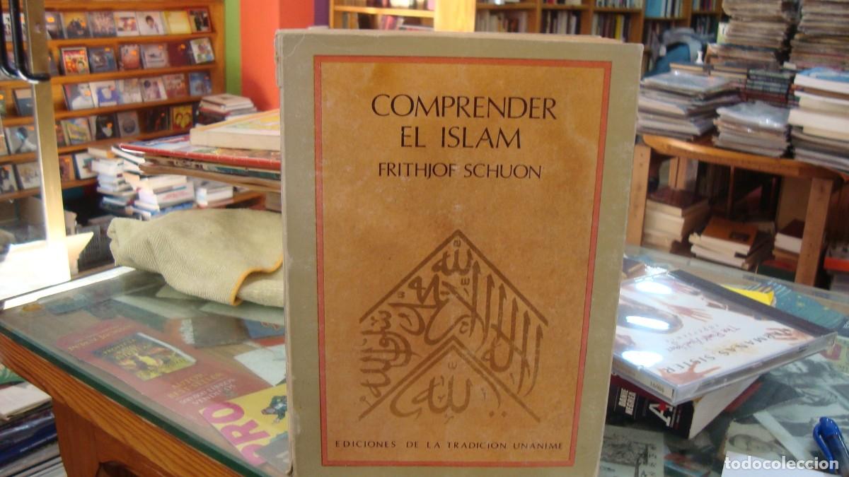 Libros de segunda mano: Comprender el Islam, Frithjof Schuon - Ediciones de la Tradici&oacute;n Un&aacute;nime, 1987 - Muy escaso