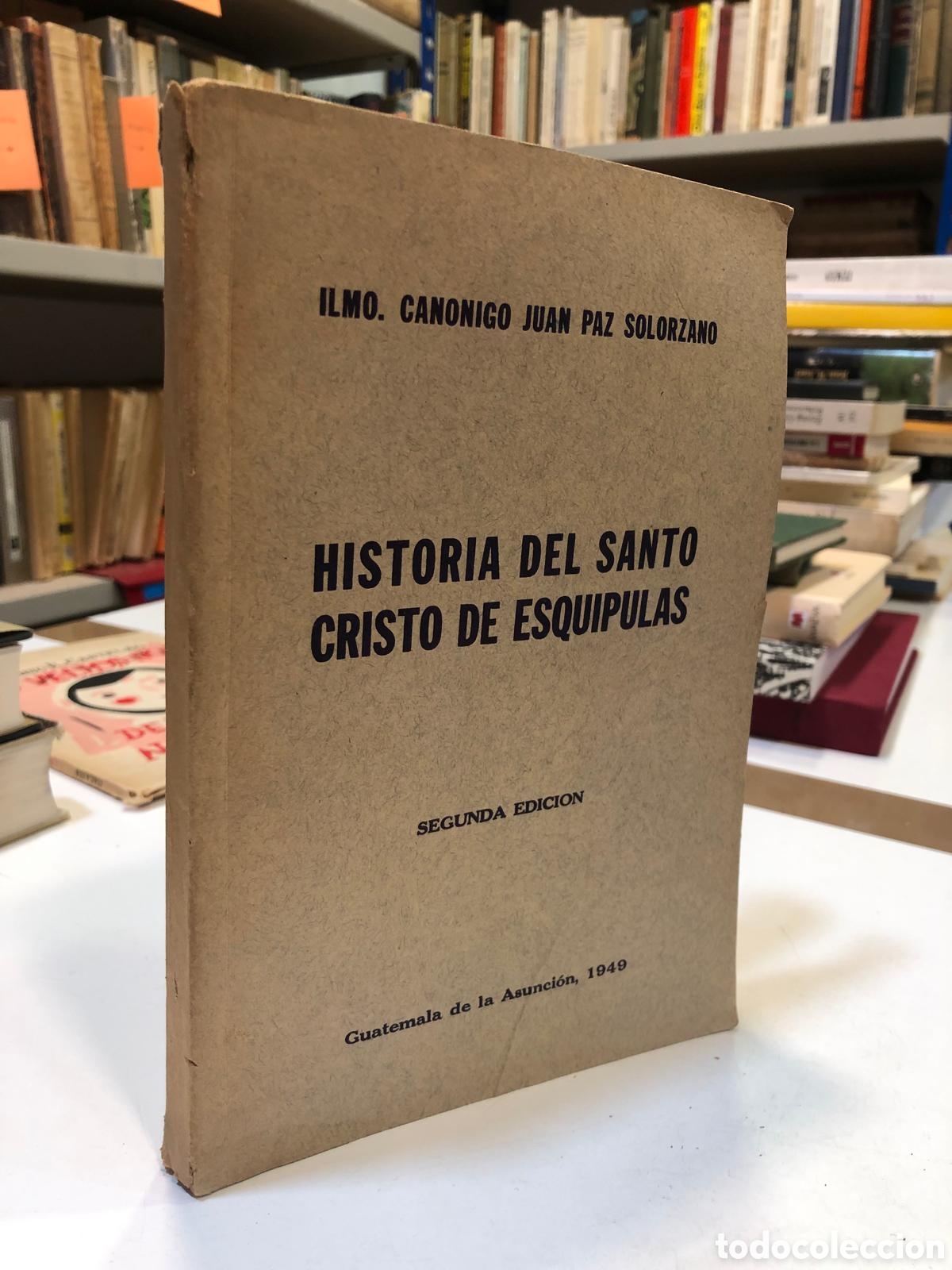 Second hand books: Historia del Santo Cristo de Esquipulas - Juan Paz Solorzano
