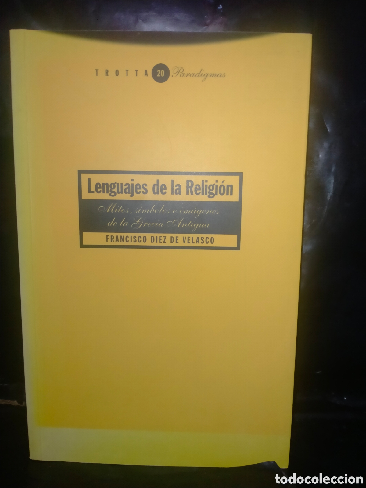 Libros de segunda mano: FRANCISCO D&Iacute;EZ LENGUAJES DE LA RELIGI&Oacute;N (MITOS,S&Iacute;MBOLOS E IMAGENES DE LA GRECIA ANTIGUA) .TROTTA