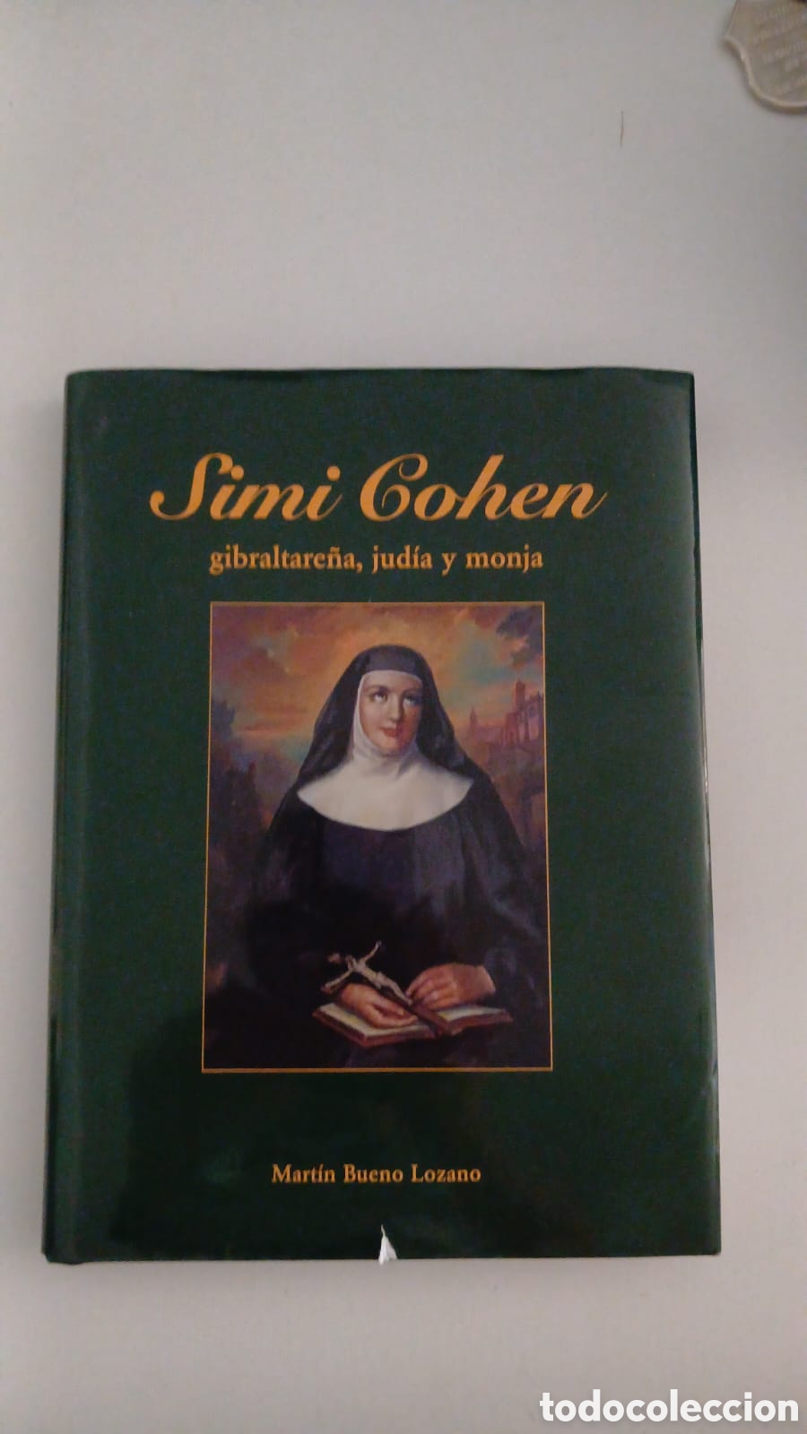 Libros de segunda mano: SIMI COHEN. Gibraltare&ntilde;a, jud&iacute;a y monja - BUENO LOZANO,Mart&iacute;n