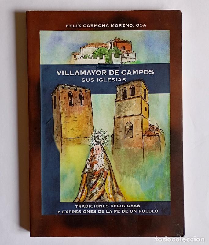 Libros de segunda mano: VILLAMAYOR DE CAMPOS, SUS IGLESIAS - TRADICIONES RELIGIOSAS DE UN PUEBLO - FELIX CARMONA MORENO