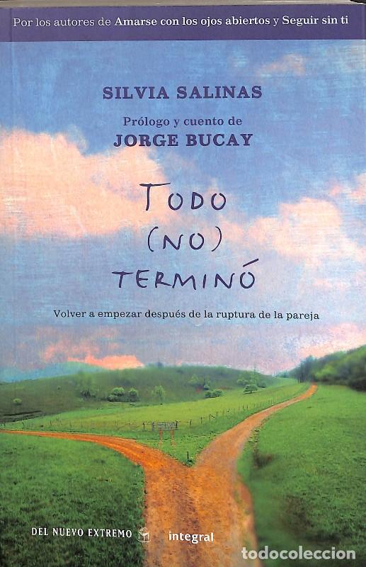 Libros de segunda mano: Todo (no) Termin&oacute;: Volver a empezar despu&eacute;s de la Ruptura de la Pareja - Jorge Bucay - Integral