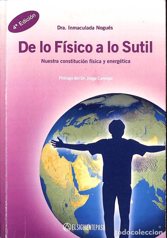 Libros de segunda mano: De lo f&iacute;sico a lo sutil: Nuestra constituci&oacute;n f&iacute;sica y energ&eacute;tica - Nogu&eacute;s Orpi, Inmaculada -